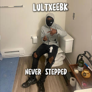 Never Stepped (Explicit)