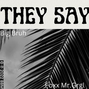 They Say (feat. Foxx Mr.Grgl) (Explicit)