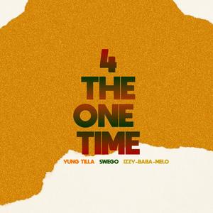 4 The One Time (feat. Swego & Izzy-Baba-Melo)