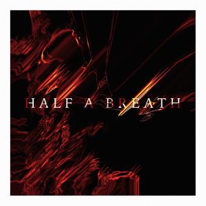 HALF A BREATH