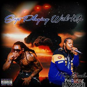Stop Playing Wit Me (feat. Lil Wayne) (Explicit)