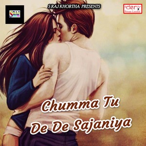 Chumma Tu De De Sajaniya