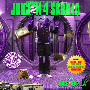 Juice'n 4 Skrilla (Slowed and Chopped) [Explicit]