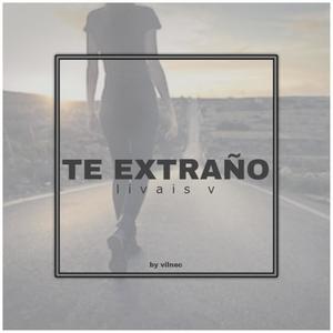 te extraño (feat. livais v) [Explicit]