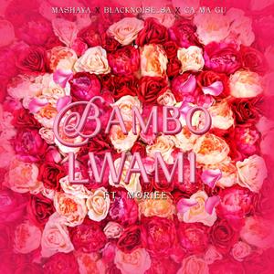 Bambo Lwami (feat. Moriee)