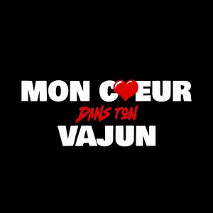 Mon Coeur Dans Ton Vajun (Explicit)