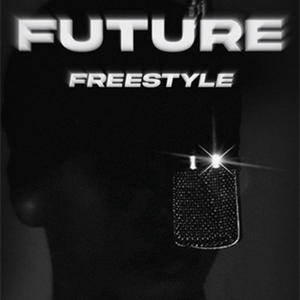 FUTURE FREESTYLE (Explicit)