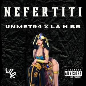 NEFERTITI (feat. LaHbb) [Explicit]