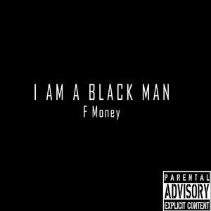 I Am A Black Man (Explicit)