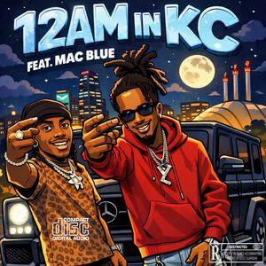 12 am In KC (feat. Mac Blu) (Explicit)