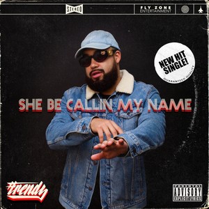 She Be Callin My Name (Explicit)