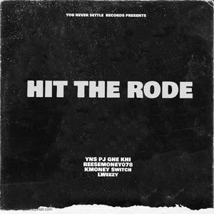 Hit The Rode (feat. Ghe Khi, ReeseMoney078, Kmoney, Switch & LWeezy) [Explicit]