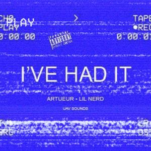 I've Had It (feat. Lil Nerd) [Explicit]