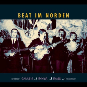 Smash...! Boom!...Bang...! Beat in Germany The 60s Anthology - Beat Im Norden