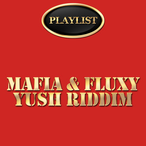 Mafia & Fluxy Yush Riddim