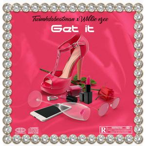 Get it (feat. Twinkdabeatman & Willie ozee) (Explicit)