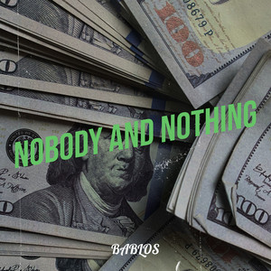 Nobody and Nothing (Explicit)