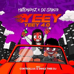 YEEY YEEY 4.0 (feat. MattOnKeyZ, Enhle Thee DJ & CONTROLLAA)