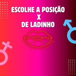 ESCOLHE A POSIÇAO X DE LADINHO (Explicit)