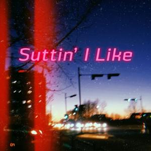 Suttin' I Like (Explicit)