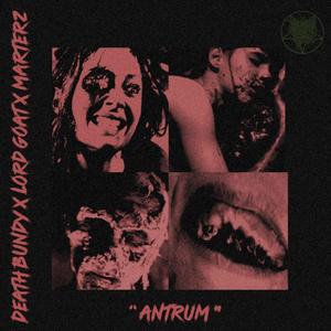 Antrum (feat. Lord Goat & Marterz) (Explicit)