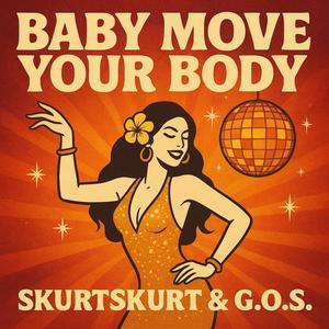 Baby Move Your Body (feat. Skurtskurt & G.O.S.)