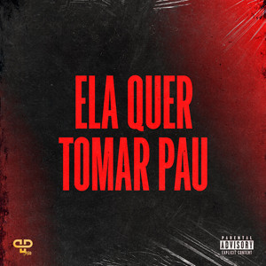 Ela quer Tomar Pau (Explicit)