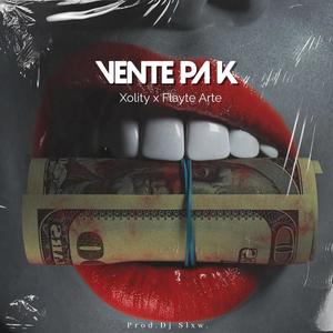 Vente pa k (feat. Dj Slxw & Flayte Arte) [Explicit]