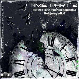 313TwoTone: Time Pt. 2 (Explicit)