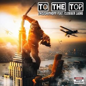 To The Top (feat. Clubber Laing) (Explicit)