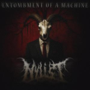 Entombment of a Machine (Explicit)