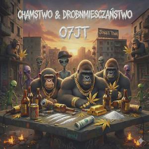 Chamstwo & Drobnomieszczaństwo (feat. Rudy Foxx, Zawada 07JT, Grabo 07JT, Borzo 07JT, A.M. 07JT, Denzel 07JT, Kamilioner 07JT & Kluchu) (Explicit)
