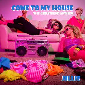 Come to My House(The Girlfriend Anthem)