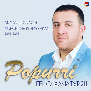 Popurri (Ancan U Gnacin, Aghchiknery Haykakan, Jan Jan)