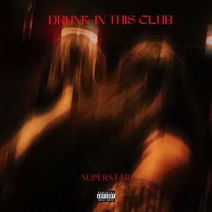 Drunk In This Club (Explicit)