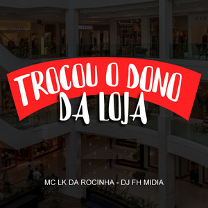 TROCOU O DONO DA LOJA (Explicit)