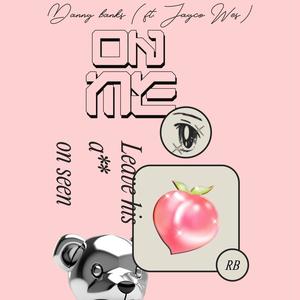 ON ME (feat. Jayco Wes) (Explicit)