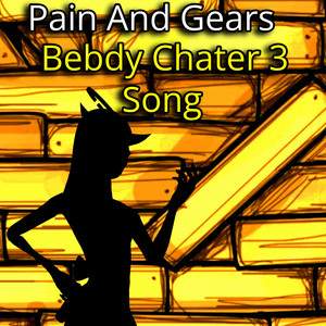 Batim Chapter 3 Song - Pain and Gears