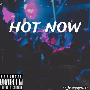 Hot Now (feat. jp.dajoynttt) [Explicit]