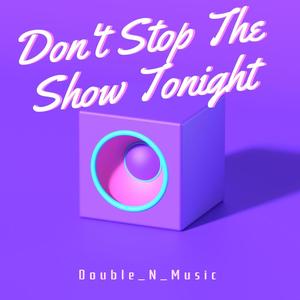 Don't Stop The Show Tonight