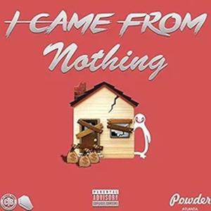 I Came from Nothing (Explicit)