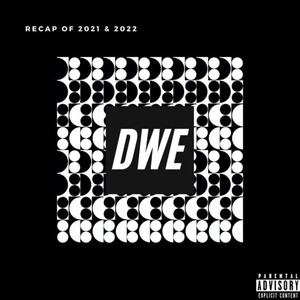 DWE: Recap of 2021 & 2022 (Explicit)