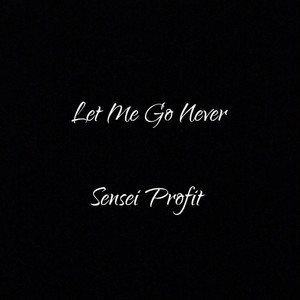 Let Me Go Never
