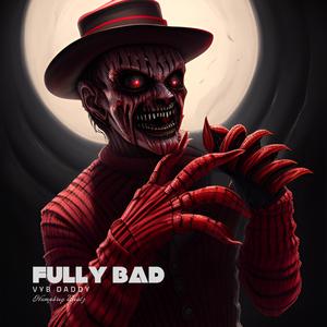 Fully Bad (feat. Vyb Daddy)