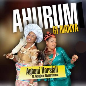 Ahurum Gi Nanya (feat. Geoginal Nwanyimma)