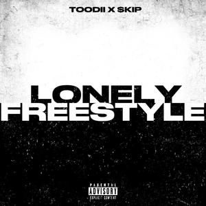 Lonely Freestyle (feat. $kip) [Explicit]