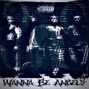 Wanna Be Angels (Explicit)