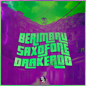Berimbau - Saxofone Drakeado (Explicit)