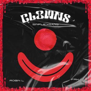 Clowns (feat. Sinflexgang, FRK & Robin L) [Explicit]