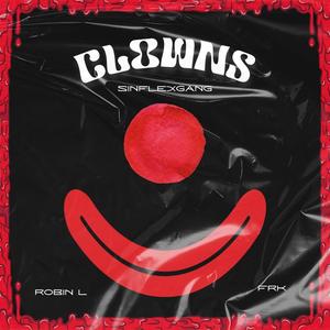Clowns (feat. Sinflexgang, FRK & Robin L) (Explicit)